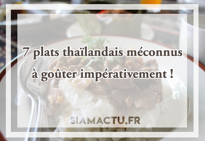 7 plats thaïlandais méconnus à goûter impérativement !